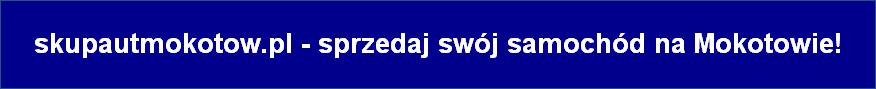 skupautmokotow.pl - sprzedaj swój samochód na Mokotowie!